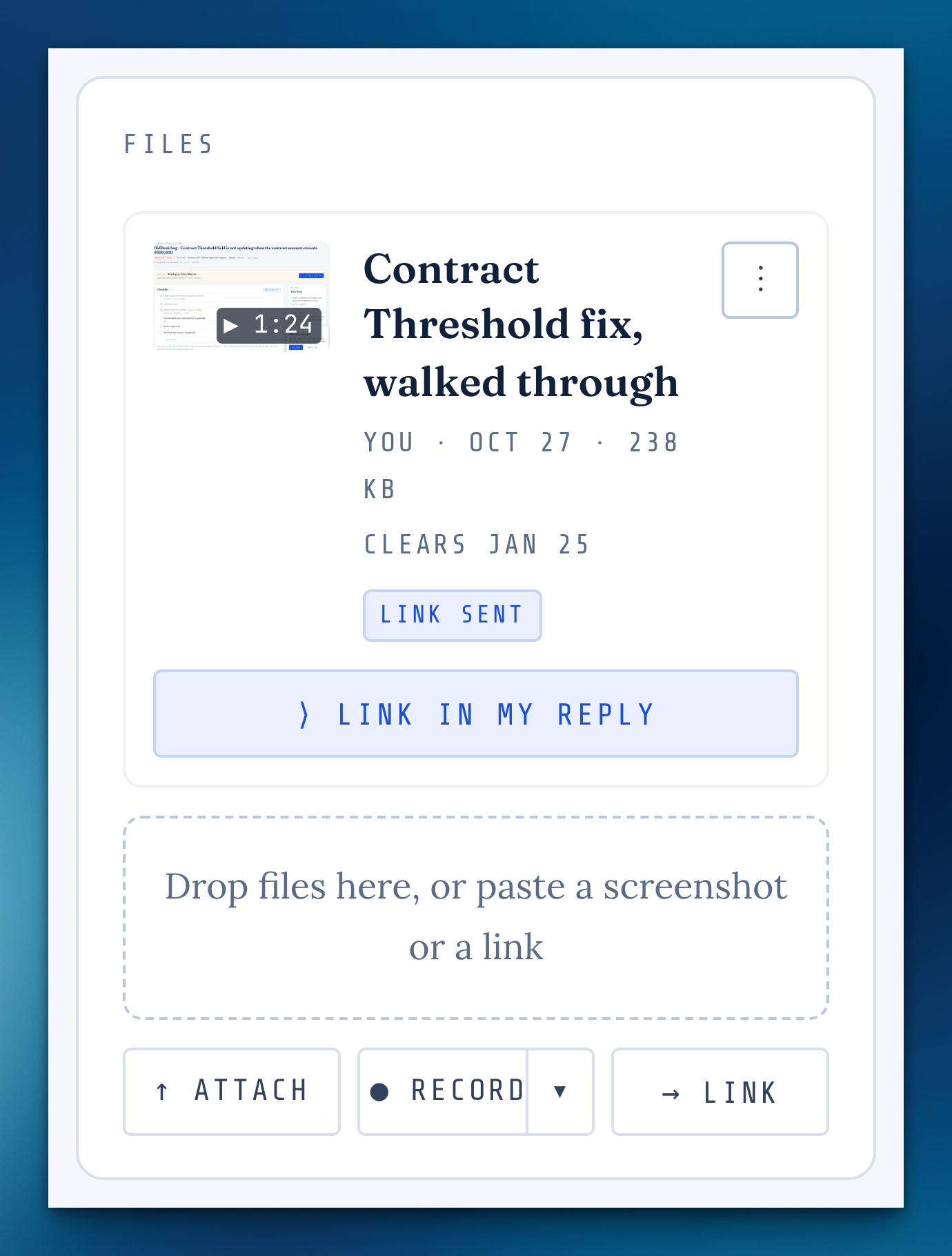 The Files area on a ticket. A screen recording called ”Contract Threshold fix, walked through” shows a thumbnail with its length (1:24), the date it was made, when it clears (Jan 25), and a ”Link sent” tag. Below it is a ”Link in my reply” button, and the row of Attach, Record, and Link buttons.