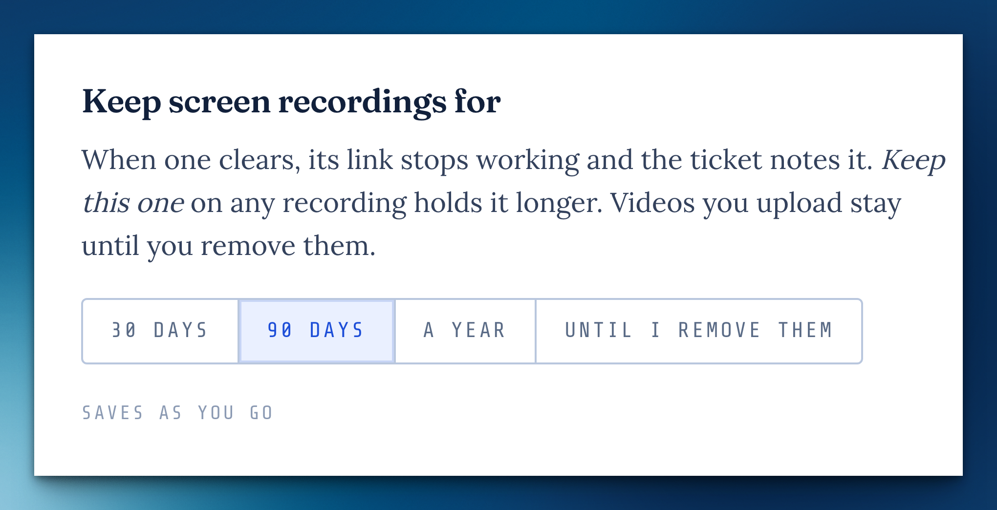 The ”Keep screen recordings for” setting in Ground Control, with four choices: 30 days, 90 days (selected), a year, or until I remove them. The note above explains that a cleared recording's link stops working, the ticket notes it, and ”Keep this one” holds any single recording longer.